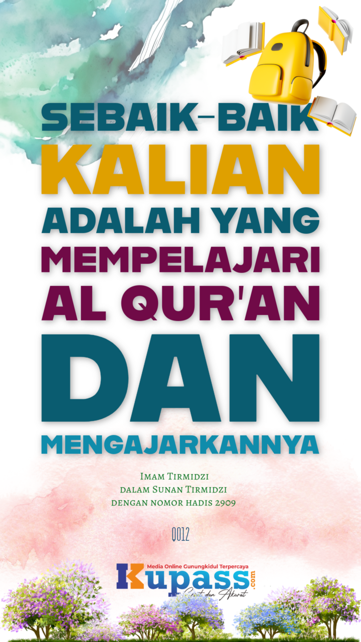 Sebaik Baik Kalian Adalah Yang Mempelajari Al Qur’an Dan Mengajarkannya