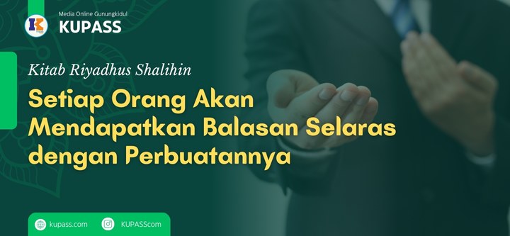 Setiap Orang Akan Mendapatkan Balasan Selaras Dengan Perbuatannya
